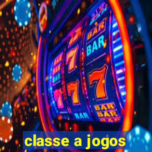 classe a jogos